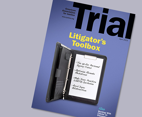 Trial Magazine April 2023 Litigator's Toolbox